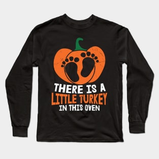 There is a Little Turkey in This Oven - Thanksgiving Maternity Pregnancy Long Sleeve T-Shirt